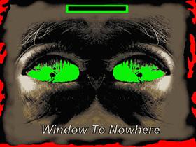 Window To Nowhere